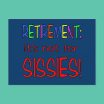 RETIREMENT: It's Not for Sissies! postcards