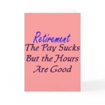 Retirement pay sucks hours good greeting card