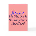 Retirement pay sucks hours good cards