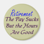 Retirement pay sucks hours good fridge magnets