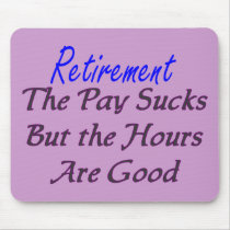 Retirement pay sucks hours good mousepads by gailg1957 Retirement pay sucks hours good mousepads
