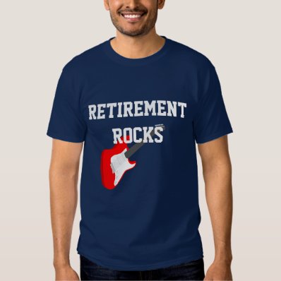 Retirement Rocks Tee Shirts