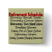 "Retirement Schedule" Funny Gifts buttons