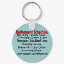 "Retirement Schedule" Funny Gifts keychains by gailg1957 "Retirement Schedule" Funny Gifts keychains