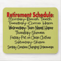 "Retirement Schedule" Funny Gifts mousepads by gailg1957 "Retirement Schedule" Funny Gifts mousepads