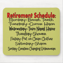 "Retirement Schedule" Funny Gifts mousepads by gailg1957 "Retirement Schedule" Funny Gifts mousepads