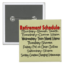 "Retirement Schedule" Funny Gifts Pinback Buttons