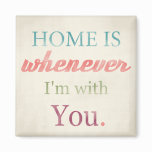 Retro Love Quote Magnet, Home is whenever I'm with magnets