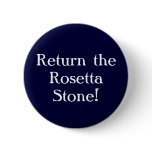 Return the Rosetta Stone! Pinback Button