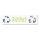 Reuse, Reduce, Recycle bumper sticker