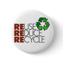 Reuse Reduce Recycle button by holiday_tshirts Reuse Reduce Recycle button
