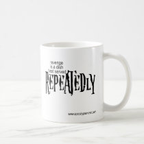 Revenge is a dish best served...in a mug. by skyladawncameron Revenge is a dish best served...in a mug.