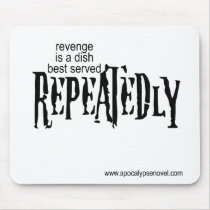 Revenge is a dish best served... mousepads by skyladawncameron Revenge is a dish best served... mousepads