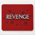 Revenge it's Better than Christmas Mousepad