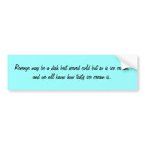 Revenge may be a dish best served cold but so i... bumper stickers by Vladibunny Revenge may be a dish best served cold but so i... bumper stickers