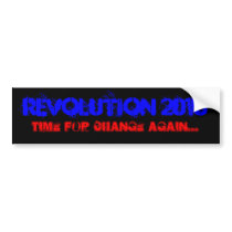 Revolution 2010, Time for CHANGE again... Bumper Stickers