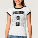 Revolution or Die! t-shirts