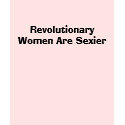 Revolutionary Women Are Sexier t-shirts by MadMoneyMojo Revolutionary Women Are Sexier t-shirts