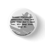 Rhetorical Question 1.25" Button