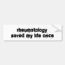 Rheumatology Saved My Life Once Bumper Stickers
