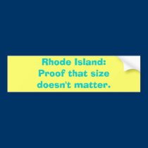 Rhode Island: Proof that sizedoesn't matter. bumper stickers