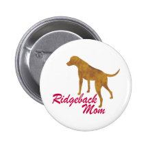 Rhodesian Ridgeback Mom Pinback Buttons