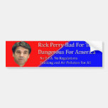Rick Perry Dangerous For America Bumper Sticker