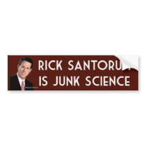 Rick Santorum is Junk Science bumper stickers