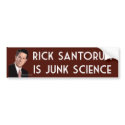 Rick Santorum is Junk Science Bumper Stickers