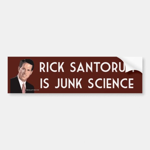 Rick Santorum is Junk Science Bumper Stickers