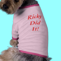Ricky Did It!  Doggie Shirt pet clothing