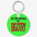 Rid the World of Bigotry Keychain