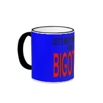 Rid the World of Bigotry Mug mugs