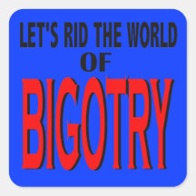 Rid the World of Bigotry Stickers