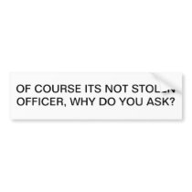 Ride it like you stole it bumper stickers