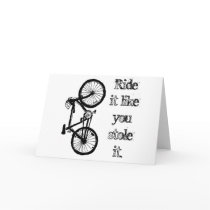 Ride It Like You Stole It Greeting Cards