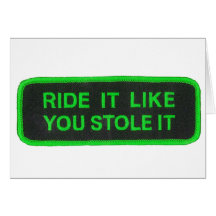 Ride It Like You Stole It -green Card