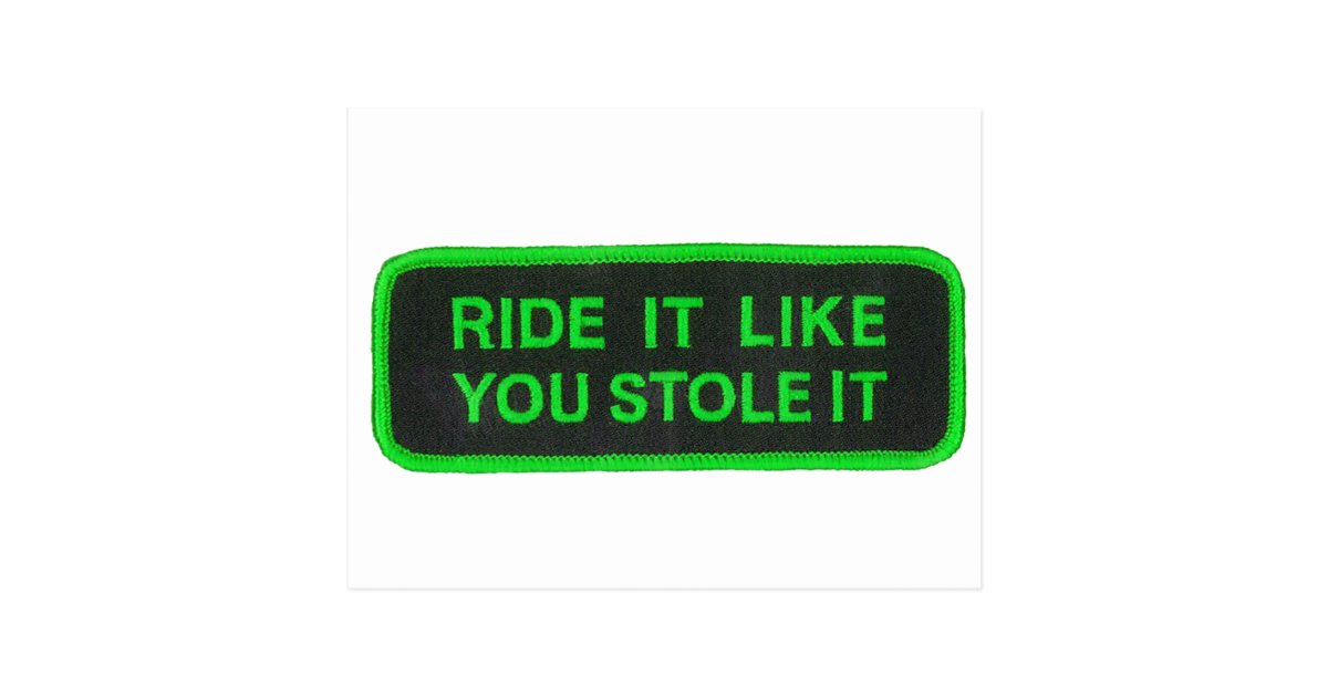 Ride It Like You Stole It green Postcard Zazzle
