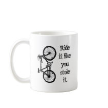 Ride It Like You Stole It Mugs