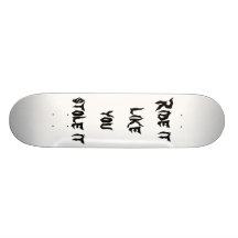 ride it like you stole it skateboardskellieb.
