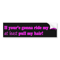 Ride my ass and pull my hair! (Pink on Black) Bumper Sticker
