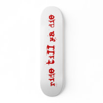 ride till ya die skate decks