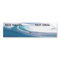RIDE WAVES NOT DRAMA, RIDE WAVES... bumper stickers by sleepy_seven RIDE WAVES NOT DRAMA, RIDE WAVES... bumper stickers