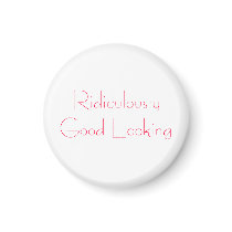 Ridiculously Good Looking magnets by loveferre Ridiculously Good Looking magnets