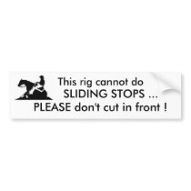 Rig cannot do sliding stops bumper stickers by JmaxBailey Rig cannot do sliding stops bumper stickers