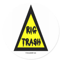 Rig Trash, Oil Field Sticker, Danger Sign