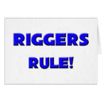 Riggers Rule! Greeting Cards