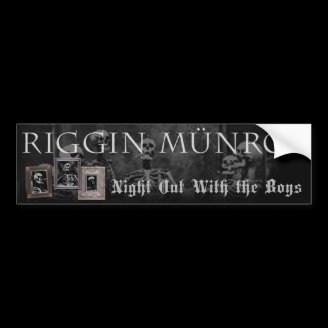 Riggin Munroe - Night Out With the Boys Bumper Stickers