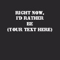 Right Now, I'd Rather Be