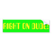 RIGHT ON DUDE! BUMPER STICKERS